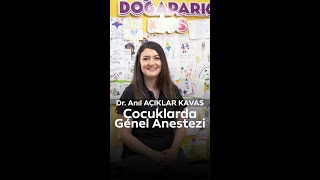 Çocuklarda Genel Anestezi, Dr. Anıl Açıklar Kavas | Doğapark Dental Clinics