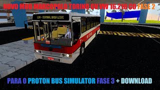 NOVO MOD MARCOPOLO TORINO GV VW 16.210 CO FASE 2 + RUAS DA BALIZA V1.3 PARA O PROTON BUS SIMULATOR