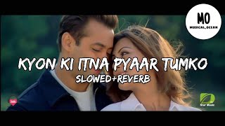 Kyon Ki Itna Pyaar | Slow+Reverb |