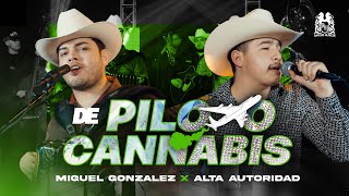 Miguel Gonzalez x Alta Autoridad - De Piloto Cannabis [En Vivo]