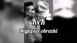 KXK NAJLEPSZE OBRAZKI #2