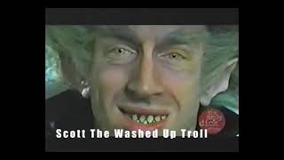 Scott The Washed Up Old Troll