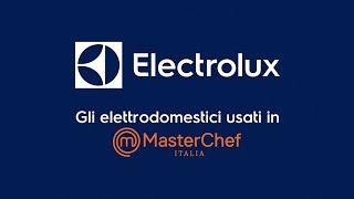 Electrolux - Gli elettrodomestici usati in Masterchef Italia