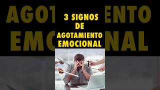 3 Signos de Agotamiento Emocional y Cómo Solucionarlos