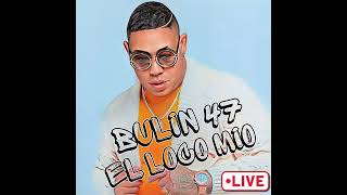 BULIN 47 - EL LOCO MIO