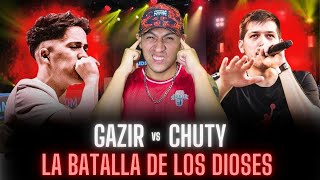 CHUTY vs GAZIR | LA BATALLA DE LOS DIOSES 🤯🔥