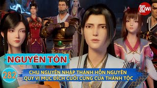 Nguyên Tôn | Truyện Tập 282: Chu Nguyên Nhập Thánh, Hỗn Nguyên Quy Vị, Mục Đích Cuối Cùng Thánh Tộc