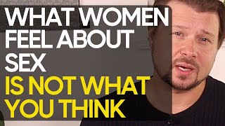 What women feel about sex THE MOST (it’s NOT lust) | Alexey Welsh