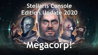 Stellaris Console Edition Update |2020| Megacorp DLC?