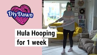 Hula Hooping for a week | DiyDawn