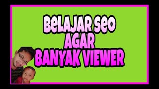 Belajar Seo Agar Banyak Viewer 2020