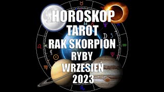 ♋ RAK   ♏ Skorpion ♓ RYBY | Horoskop | Tarot | Wrzesień 2023.