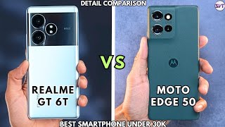 Realme GT 6T vs Moto Edge 50 | Full Detail Comparison | Best Smartphone Under 30000RS