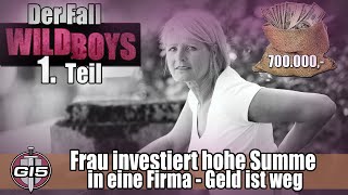 Fall WILDBOYS 1 Frau investiert hohe Summe in eine Firma - Geld ist weg