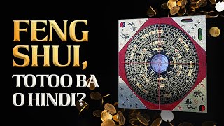 FENG SHUI, TOTOO BA O HINDI?