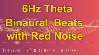 8 Hours 6Hz Theta  Binaural Beats with Red Noise for Deep Relaxing, Healing, and Pain Management.