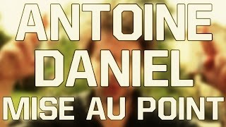 ANTOINE DANIEL - MISE AU POINT