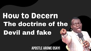 How To Decern Fake Doctrine  Of The Devil By Apostle Arome Osayi.