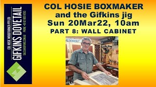 GIFKINS DOVETAIL LIVE, SUN 20MAR22, PART 8: A WALL CABINET