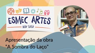 Esmec Artes 2020:  Apresentação da obra “A Sombra do Laço”, do juiz José Flávio Bezerra de Morais