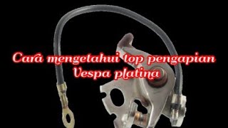 Cara mengetahui top pengapian Vespa platina