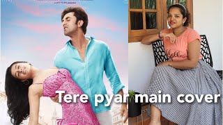 Tere pyaar mein cover song #shraddhakapoor #ranbeerkapoor Tu jhoothi main makkhaar movie song cover