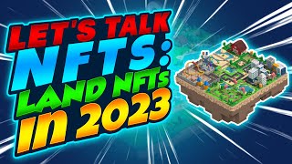 LET'S TALK NFTs: LAND NFTs in 2023