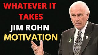 Jim Rohn: WHATEVER IT TAKES | Powerful Motivational Speech from Jim Rohn