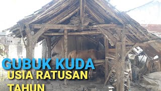 GUBUK KUDA USIA RATUSAN TAHUN