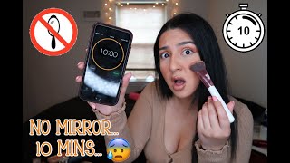 10 MINUTE NO MIRROR MAKEUP CHALLENGE !!! 😅