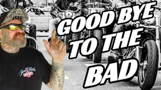 GOODBYE TO BAD MOTORCYCLE CLUB NEWS