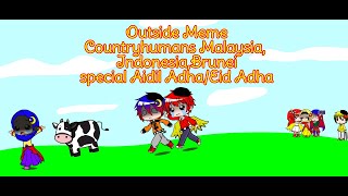 ✿Outside Meme✿Special Aidil Adha + 95 sub💖✷countryhumans Malaysia, Indonesia, Brunei⚠️Lazy warning⚠️