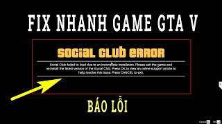 Sửa Nhanh Lỗi Game GTA V Báo SOCICAL CLUB ERROR Khi Vào Game GTA 5