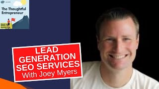 Creating an Optimized User Experience with Lead Generation SEO Services’ Joey Myers