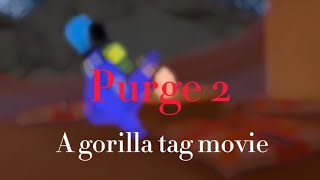 Purge 2: the new purge (a gorilla tag movie)