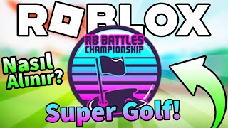 [EVENT] Super Golf Görevi Yapımı! // Gizli ??? Rozeti Nasıl Alınır? | RB Battles 3. Sezon