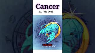 24 July 2023 Horoscope #todayshoroscope #cancertoday  #cancerlove  #moon9carehoroscope #astrology