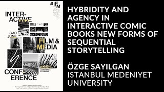 IFM2022: Hybridity and Agency in Interactive Comic Books: New Forms of Storytelling by Özge Sayılgan