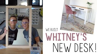 We Built Whitney's New Desk!