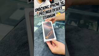 Unboxing iPhone 16 Pro Max Desert Titanium 🏜️ #iphone #iphone16promax #viralvideo #trending #shorts