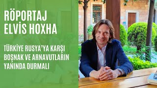 Kosova Başbakanı Başdanışmanı Hoxha: “Türkiye Rusya’ya karşı Boşnak ve Arnavutların yanında durmalı”