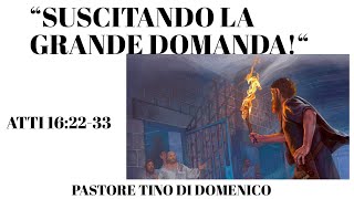 Culto 21/07/24 - " Suscitando la grande domanda " Past. Tino Di Domenico