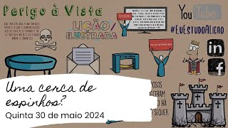 UMA CERCA DE ESPINHOS - QUINTA 30 DE MAIO 2024