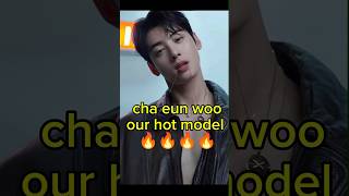 cha eun woo our hot model #shorts #short #ytshots #kdrama #koreandrama #chaeunwoo #viralvideo #trend