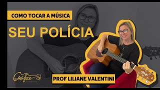 Como tocar a música Seu Polícia