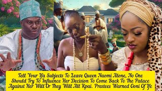 Tell Your Ifa Subjects To Leave Queen Naomi Alone, No One Should Try To Influence Her Decision