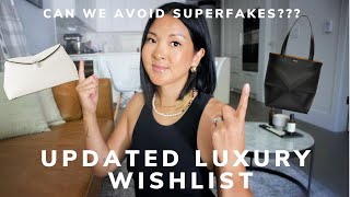 UPDATED LUXURY WISHLIST | AVOIDING SUPERFAKES?!