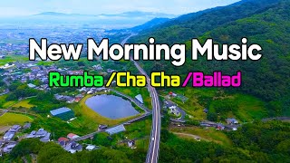 New Morning Music - Rhumba, Cha Cha Cha, Ballad Instrumental Melodies - Wake Up with Peaceful Vibes