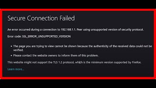 How to solve 192.168.1.1 ERROR CODE SSL ERROR UNSUPPORTED VERSION on Firefox