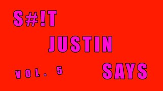 Stuff Justin Says... Vol. 5